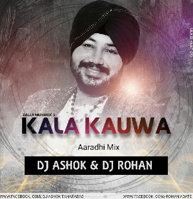 Kala Kauwa Kat Khayega ( Aradhi Mix ) Dj Ashok & Dj Rohan